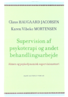 Supervisionsmodeller Kap 3, 2017 Claus Haugaard Jacobsen & Karen Vibeke Mortensen Supervision af psykoterapi og andet behandlingsarbejde