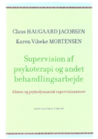 Supervisionsrelationen Kap 8 2017 Claus Haugaard Jacobsen & Karen Vibeke Mortensen Supervision af psykoterapi og andet behandlingsarbejde